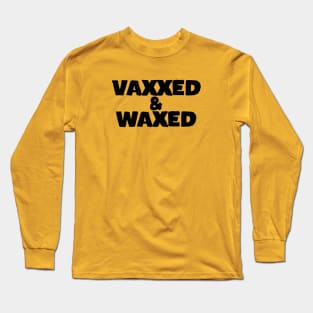 Vaxxed and Waxed Long Sleeve T-Shirt